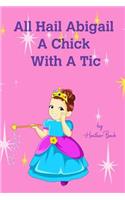 All Hail Abigail A Chick With A Tic
