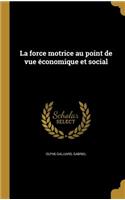 force motrice au point de vue économique et social