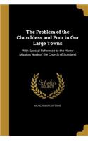 Problem of the Churchless and Poor in Our Large Towns