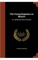 The Young Engineers in Mexico: Or, Fighting the Mine Swindlers