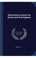 Educational Lectures On Dental And Oral Hygiene