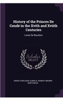 History of the Princes De Condé in the Xvith and Xviith Centuries