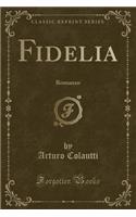 Fidelia: Romanzo (Classic Reprint)
