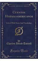 Cuentos Hispanoamericanos: Edited With Notes And Vocabulary (Classic Reprint)