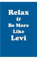 Relax & Be More Like Levi Affirmations Workbook Positive Affirmations Workbook Includes: Mentoring Questions, Guidance, Supporting You