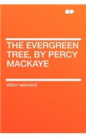 The Evergreen Tree, by Percy Mackaye