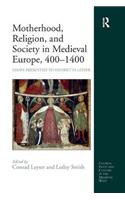 Motherhood, Religion, and Society in Medieval Europe, 400-1400