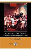 A Lecture on Free Trade in Connexion with the Corn Laws (Dodo Press)