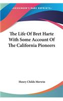 Life Of Bret Harte With Some Account Of The California Pioneers