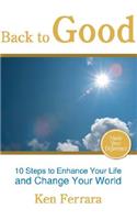 Back to Good: Six Billion Ways to Bring Goodness into Our World, One Person at a Time