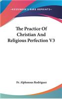 Practice Of Christian And Religious Perfection V3