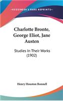 Charlotte Bronte, George Eliot, Jane Austen