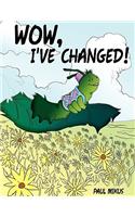 Wow, I've Changed!