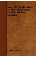 Index to the Literature of the Spectroscope - 1887-1900 Both Inclusive