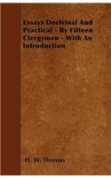 Essays Doctrinal And Practical - By Fifteen Clergymen - With An Introduction