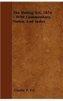 The Rating Act, 1874 - With Commentary, Notes, And Index