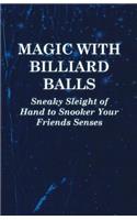 Magic with Billiard Balls - Sneaky Sleight of Hand to Snooker Your Friends Senses