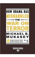 How Obama Has Mishandled the War on Terror