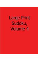 Large Print Sudoku, Volume 4: Fun, Large Print Sudoku Puzzles