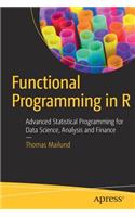 Functional Programming in R: Advanced Statistical Programming for Data Science, Analysis and Finance