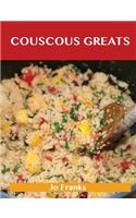 Couscous Greats: Delicious Couscous Recipes, the Top 56 Couscous Recipes