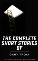 Complete Short Stories of Gary Troia