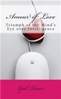 Amour of Love: Triumph of the Mind's Eye over Intelligence(English)