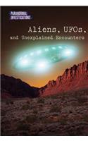 Aliens, Ufos, and Unexplained Encounters