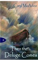 Then The Deluge Comes