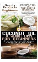 Beauty Products for Beginners & Coconut Oil for Skin Care & Hair Loss & Coconut Oil & Weight Loss for Beginners
