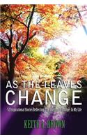 As The Leaves Change: 52 Inspirational Stories Reflecting The Seasons Of Change In My Life