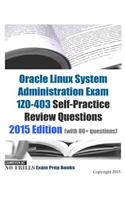 Oracle Linux System Administration Exam 1Z0-403 Self-Practice Review Questions: 2015 Edition (with 80+ questions)