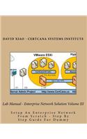 Lab Manual - Enterprise Network Solution Volume III: Setup An Enterprise Network From Scratch - Step By Step Guide For Dummy