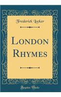 London Rhymes (Classic Reprint)