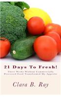 21 Days To Fresh!