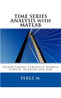 Time Series Analysis with MATLAB: Conditional Variance Models Garch, Egarch and Gjr