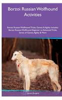 Borzoi Russian Wolfhound Activities Borzoi Russian Wolfhound Tricks, Games & Agility. Includes: Borzoi Russian Wolfhound Beginner to Advanced Tricks, Series of Games, Agility and More