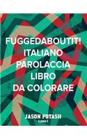 Fuggedaboutit ! ( Italiano Parolaccia Libro da Colorare )-Libro 1