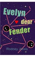 Evelyn dear Fender