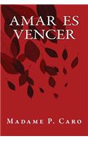 Amar es Vencer