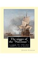 The nigger of the "Narcissus": a tale of the sea (1897) is a novella by Joseph: Joseph Conrad (Polish pronunciation: born Jozef Teodor Konrad Korzeniowski; 3 December 1857 - 3 Aug(English)