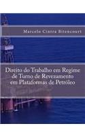 Direito do Trabalho em Regime de Turno de Revezamento em Plataformas de Petróleo