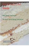 Fine Sponge Cake Greats - Neat Sponge Cake Recipes, the Top 45 Special Sponge CA