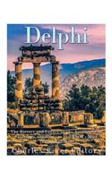 Delphi: The History of the Ancient Greek Sanctuary and Home to the World's Most Famous Oracle