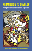 Permission to Develop: Aboriginal Treaties, Case Law and Regulations