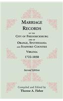 Marriage Records of the City of Fredericksburg, and of Orange, Spotsylvania, and Stafford Counties, Virginia, 1722-1850