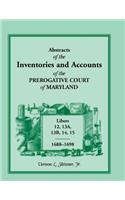 Abstracts of the Inventories and Accounts of the Prerogative Court of Maryland, Libers 12, 13a, 13b, 14, 15, 1688-1698