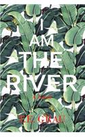 I Am The River