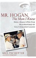Mr. Hogan, the Man I Knew