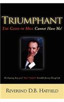 Triumphant The Gates of Hell Cannot Have Me!